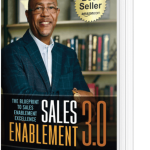 Sales Enablement 3.0: The Blueprint to Sales Enablement Excellence - Digital Download Edition